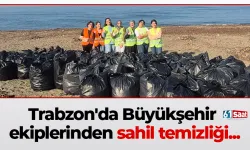 Trabzon'da Büyükşehir ekiplerinden sahil temizliği...