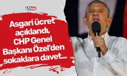 Asgari ücret açıklandı, CHP Genel Başkanı Özel'den sokaklara davet...