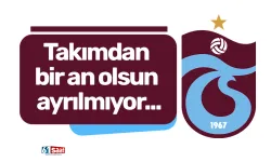 Takımdan bir an olsun ayrılmıyor...