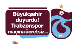Trabzon Büyükşehir duyurdu! Trabzonspor maçına ücretsiz...