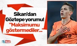 Sikan'dan Göztepe yorumu! "Maksimumu göstermediler..."
