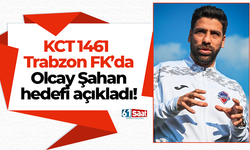 KCT 1461 Trabzon FK'da Olcay Şahan hedefi açıkladı!