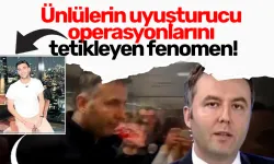 Ünlülerin uyuşturucu operasyonlarını tetikleyen fenomen!