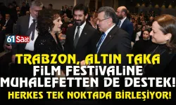 Trabzon film festivalinde, herkes tek noktada birleşiyor...