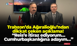 Trabzon’da Ağıralioğlu’ndan dikkat çeken açıklama! “Reis’e itiraz ediyorum… Cumhurbaşkanlığına adayım…”