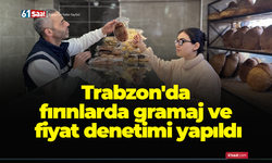 Trabzon'da fırınlarda gramaj ve fiyat denetimi yapıldı