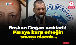 Başkan Doğan açıkladı! Paraya karşı emeğin savaşı olacak...