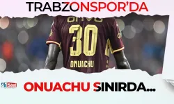 Trabzonspor'da Onuachu sınırda...