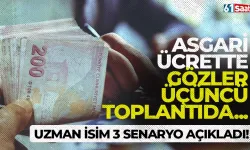 Asgari ücrette gözler üçüncü toplantıda! Konunun uzmanı 3 senaryo açıkladı...