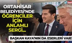 Ortahisar Belediyesi’nde anlamlı sergi! Başkan Kaya’nın da eserleri var…