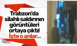 Trabzon'da silahlı saldırının görüntüleri ortaya çıktı! İşte o anlar...