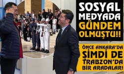 Sosyal medyada gündem olmuşt! Önce Ankara'da, sonra Trabzon'da bir araya geldiler...