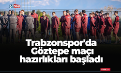 Trabzonspor'da Göztepe maçı hazırlıkları başladı