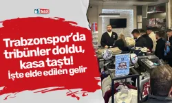 Trabzonspor’da tribünler doldu, kasa taştı! İşte elde edilen gelir