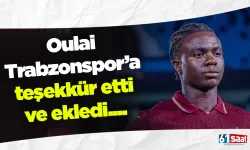 Oulai Trabzonspor’a teşekkür etti ve ekledi...