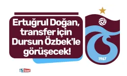Ertuğrul Doğan, transfer için Dursun Özbek'le görüşecek!
