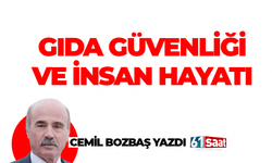 Cemil Bozbaş yazdı! GIDA GÜVENLİĞİ VE İNSAN HAYATI