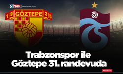 Trabzonspor ile Göztepe 31. randevuda