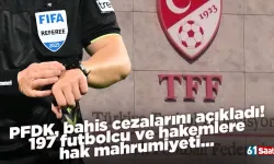 PFDK'dan bahis cezalarını açıkladı! 197 futbolcu ve hakemlere hak mahrumiyeti!