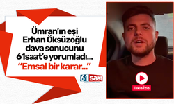 Ümran Öksüzoğlu davasında ilk açıklama 61saat’e geldi! Erhan Öksüzoğlu konuştu…