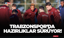 Trabzonspor’da hazırlıklar sürüyor!