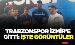 Trabzonspor İzmir’e gitti: İşte görüntüler