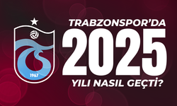 Trabzonspor'da 2025 yılı nasıl geçti?