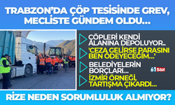 Trabzon'da çöp tesisinde grev, mecliste gündem oldu…