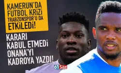 Kamerun'daki futbol krizi Trabzonspor’u da etkiledi... Onana ne olacak?