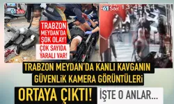 Trabzon Meydan'da kanlı kavganın güvenlik kamera görüntüleri ortaya çıktı!