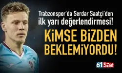 Trabzonspor'da Serdar Saatçi'den ilk yarı değerlendirmesi!