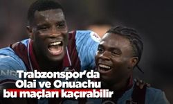 Trabzonspor'da Olai ve Onuachu bu maçları kaçırabilir