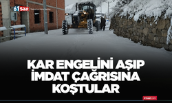 Kar engelini aşıp imdat çağrısına koştular