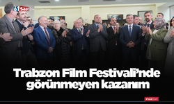 Trabzon Film Festivali’nde görünmeyen kazanım