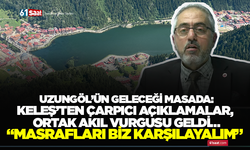 Uzungöl’ün geleceği masada: Keleş’ten çarpıcı açıklamalar, ortak akıl vurgusu "Masrafları biz karşılayalım”