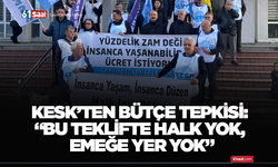 KESK’ten bütçe tepkisi: “Bu teklifte halk yok, emeğe yer yok”