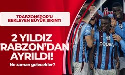 2 yıldız Trabzon'dan ayrıldı! Ne zaman dönecekler?