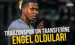 Trabzonspor'un transferine engel oldular!