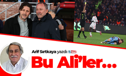 Arif Sırtkaya yazdı! Bu Ali'ler...