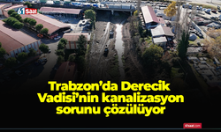 Trabzon’da Derecik Vadisi’nin kanalizasyon sorunu çözülüyor
