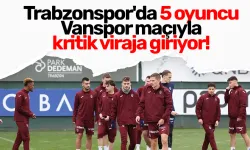 Trabzonspor'da 5 oyuncu Vanspor maçıyla kritik viraja giriyor!