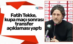 Trabzonspor'da Fatih Tekke, kupa maçı sonrası transfer açıklaması yaptı