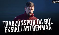 Trabzonspor'da bol eksikli antrenman!