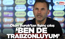 Okan Buruk'tan ilginç açıklama 'Ben de Trabzonluyum'