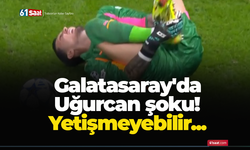 Galatasaray'da Uğurcan şoku! Yetişmeyebilir...