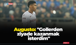 Augusto: "Gollerden ziyade kazanmak isterdim"