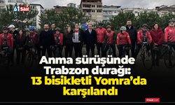 Anma sürüşünde Trabzon durağı: 13 bisikletli Yomra’da karşılandı