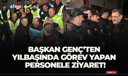 Başkan Genç’ten yılbaşında görev yapan personele ziyaret!