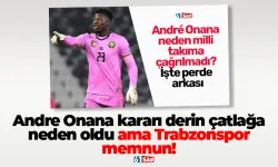 Onana kararı derin çatlağa neden oldu ama Trabzonspor memnun!
