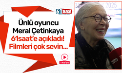 Ünlü oyuncu Meral Çetinkaya 61saat’e açıkladı! Filmleri çok sevin...